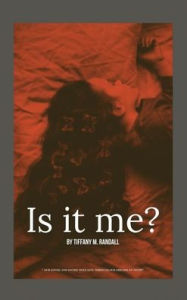Is It Me? Tiffany M. Randall Author