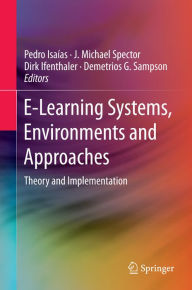 E-Learning Systems, Environments and Approaches: Theory and Implementation Pedro Isaías Editor