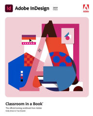 Adobe InDesign Classroom in a Book (2021 release) Kelly Anton Author