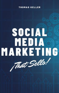 Social Media Marketing ¡That Sells! Thomas Keller Author