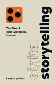 Digital Storytelling: The Rise of User-Generated Content Karam Singh Sethi Author