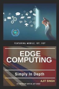 Edge Computing: Simply In Depth Ajit Singh Author