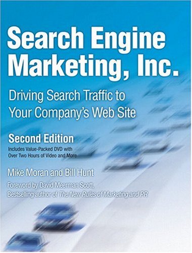 Search Engine Marketing, Inc : Driving Search Traffic to Your Company's Web Site by Bill, Moran, Mike Hunt