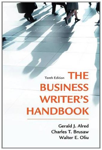 The Business Writer's Handbook by Walter E., Alred, Gerald J., Brusaw, Charles T. Oliu