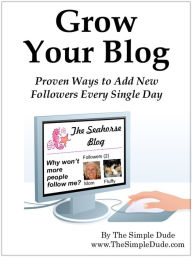 Grow Your Blog: Proven Ways To Add Followers Every Single Day Simple Dude Author