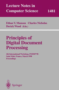 Principles of Digital Document Processing: 4th International Workshop, PODDP'98 Saint Malo, France, March 29-30, 1998 Proceedings Ethan V. Munson Edit