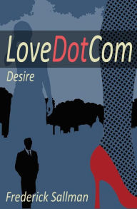 LoveDotCom: Desire Fred Sallman Author