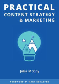 Practical Content Strategy & Marketing: The Content Strategy Certification Course Student Guidebook: Julia McCoy Author