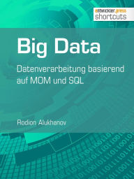 Big Data: Datenverarbeitung basierend auf MOM und SQL Rodion Alukhanov Author