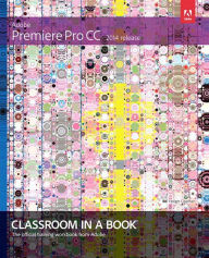 Adobe Premiere Pro CC Classroom in a Book (2014 release) Maxim Jago Author