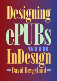 Designing ePUBs With InDesign David Bergsland Author