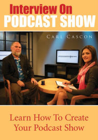 Interview on Podcast Show Carl Cascon Author