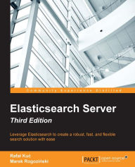 Elasticsearch Server - Third Edition Rafal Kuc Author