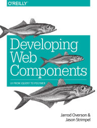Developing Web Components Jarrod Overson Author