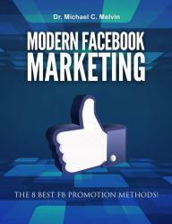 Modern Facebook Marketing Dr. Michael C. Melvin Author