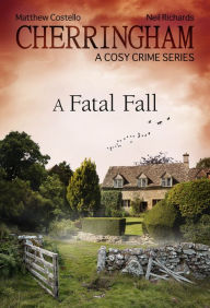 Cherringham - A Fatal Fall: A Cosy Crime Series Matthew Costello Author