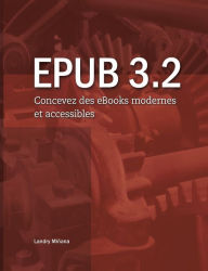 EPUB 3.2: Concevez des eBooks modernes et accessibles Landry Miñana Author
