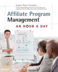 Affiliate Program Management: An Hour a Day Evgenii Prussakov Author