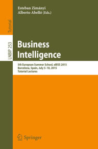 Business Intelligence: 5th European Summer School, eBISS 2015, Barcelona, Spain, July 5-10, 2015, Tutorial Lectures Esteban Zimányi Editor