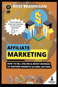 Affiliate Marketing: How To Sell Online & Boost Revenue (2023 Edition) Ross Brannigan Author