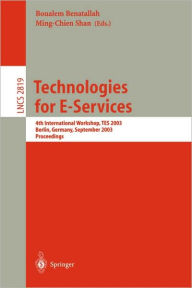 Technologies for E-Services: 4th International Workshop, TES 2003, Berlin, Germany, September 8, 2003, Proceedings Boualem Benatallah Editor