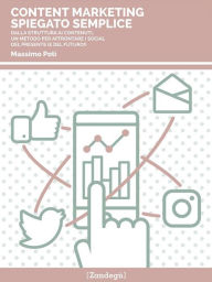 Content marketing spiegato semplice: Dalla struttura ai contenuti, un metodo per affrontare i social del presente (e del futuro!) Massimo Potì Author