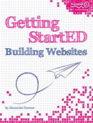 Getting StartED Building Websites Alexander Dawson Author