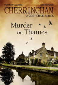 Cherringham - Murder on Thames: A Cosy Crime Series Matthew Costello Author