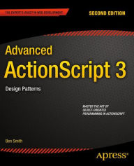Advanced ActionScript 3: Design Patterns Ben Smith Author