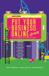 PutYourBusinessOnline_Simply_BlackandWhite: A Guide for Accelerating Your Business on the Internet Pankaj Mayor Author