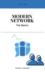 Modern Network: The Basics Janet Amber Author