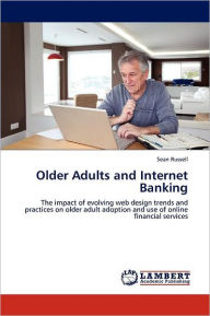 Older Adults and Internet Banking Sean Russell Author