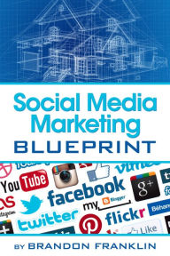 Social Media Marketing Blueprint Brandon Franklin Author