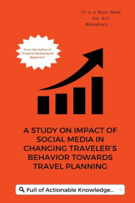 A Study on Impact of Social Media in Changing Traveler s Behavior towards Travel Planning Rathore Sheetal S Author