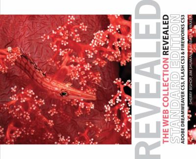 The Web Collection : Adobe Dreamweaver Cs3, Flash Cs3, and Fireworks Cs3 by Barbara M., Shuman, James E., Bishop, Sherry Waxer