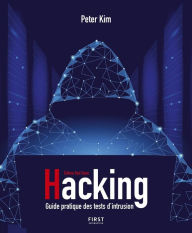 Hacking - Guide pratique des tests d'intrusion Peter Kim Author