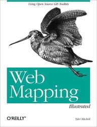 Web Mapping Illustrated: Using Open Source GIS Toolkits Tyler Mitchell Author