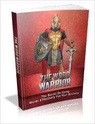 The Word Warrior The Basics On Using Words Effectively For Your Business! Lou Diamond Editor