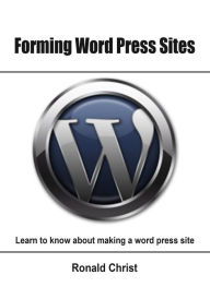 Forming Word Press Sites Ronald Christ Author