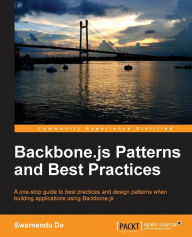Backbone.Js Patterns and Best Practices Swarnendu De Author