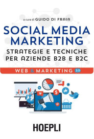 Social Media Marketing: Strategie e tecniche per aziende B2B e B2C Guido Di Fraia Author