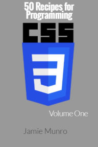 50 Recipes for Programming CSS3 Jamie Munro Author
