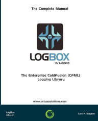 LogBox: The Enterprise ColdFusion (CFML) Logging Library Luis Fernando Majano Author