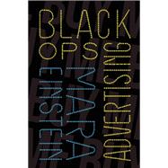 Black Ops Advertising Native Ads, Content Marketing and the Covert World of the Digital Sell