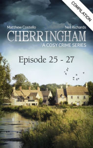 Cherringham - Episode 25-27: A Cosy Crime Compilation Matthew Costello Author