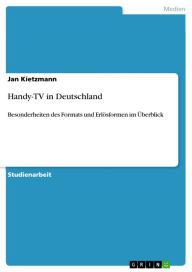 Handy-TV in Deutschland: Besonderheiten des Formats und Erlösformen im Überblick Jan Kietzmann Author