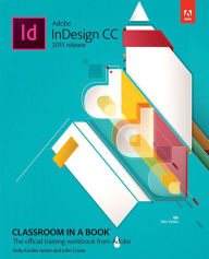 Adobe InDesign CC Classroom in a Book (2015 release) Kelly Anton Author