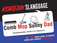Korean Slanguage: A Fun Visual Guide to Korean Terms and Phrases Mike Ellis Author