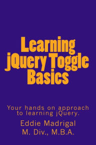 Learning jQuery Toggle Basics Eddie Madrigal Author