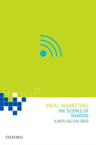 Viral Marketing: The Science of Sharing Karen Nelson-Field Author
